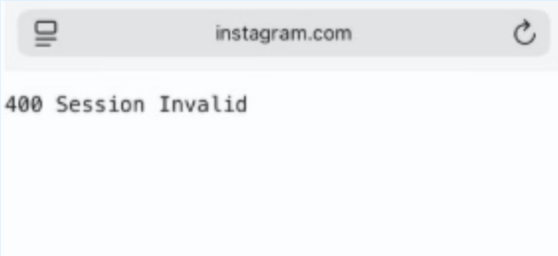 Instagram error screen reading 400 Session Invalid